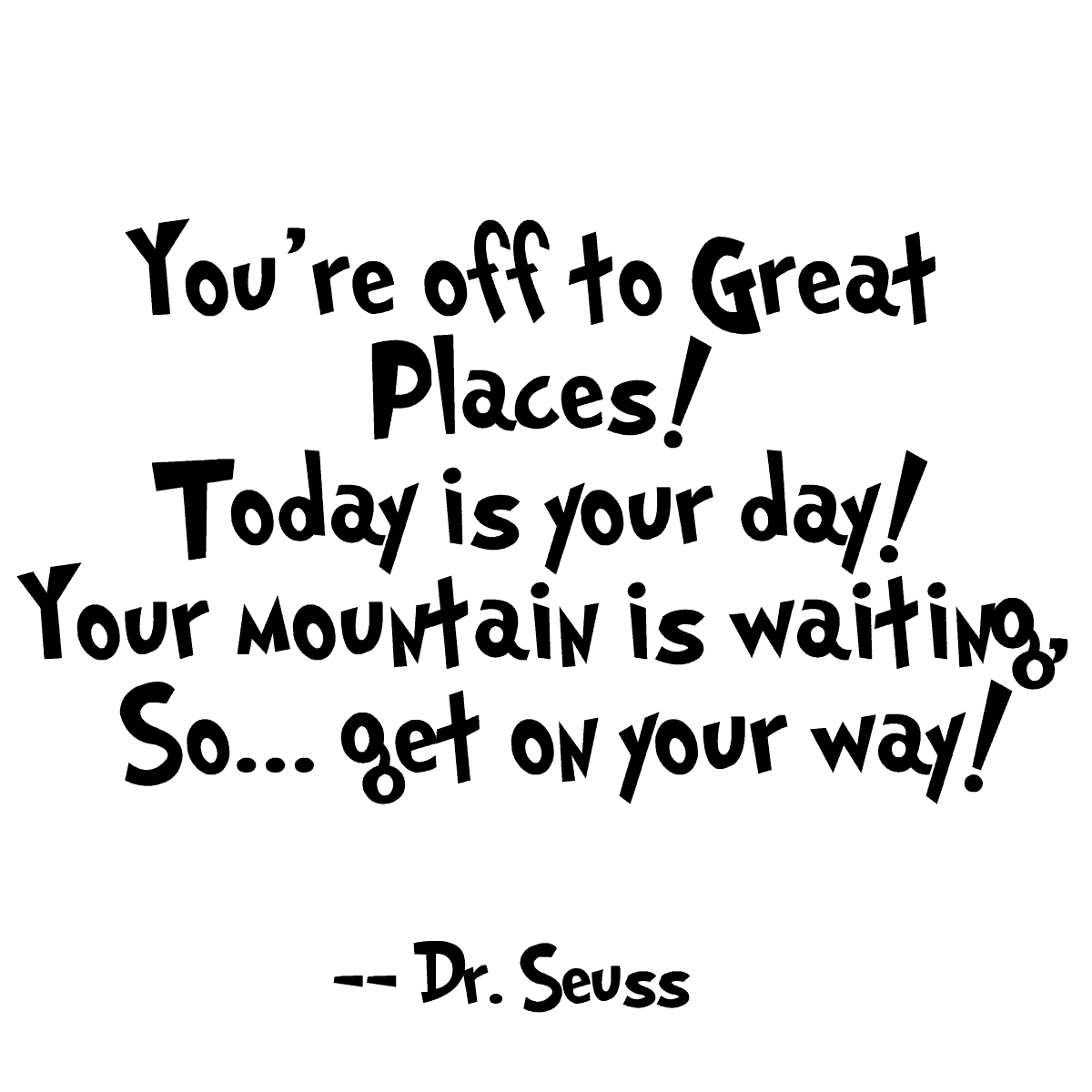 Dr seuss quote life is too shor