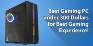 Best Gaming Computer Under 300
