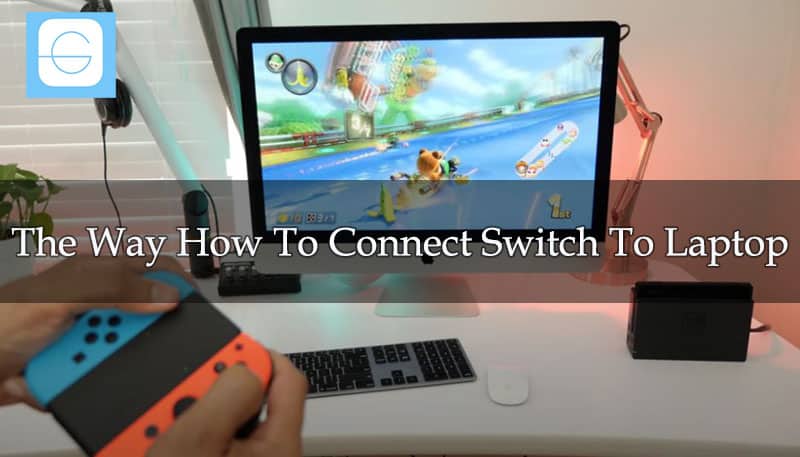 The Way How To Connect Switch To Laptop