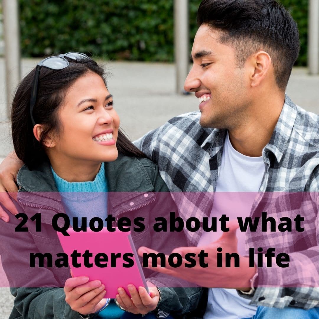21 quotes about what matters most in life