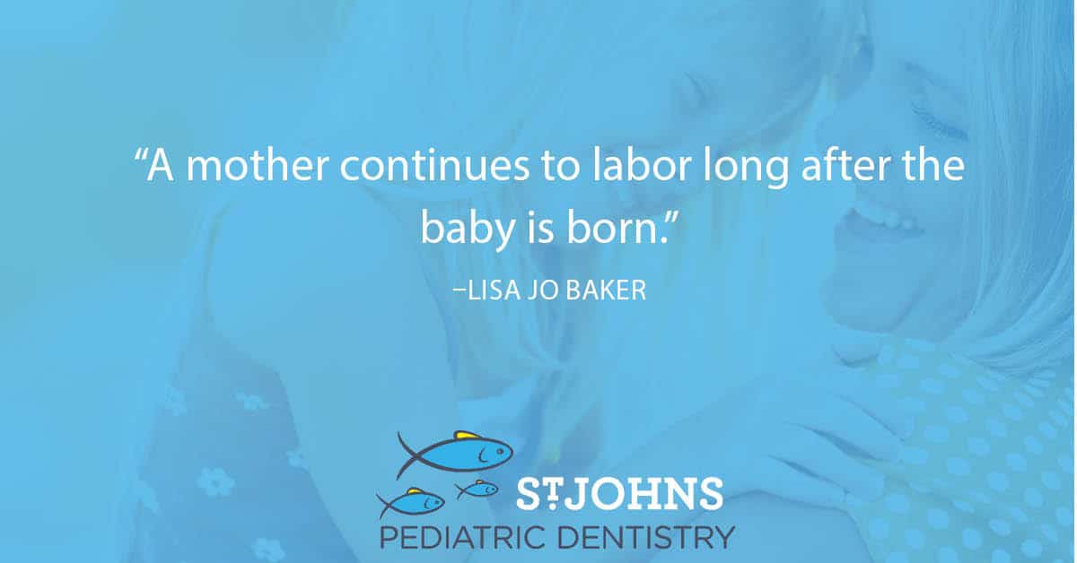 “A mother continues to labor long after the baby is born.” - Lisa Jo Baker