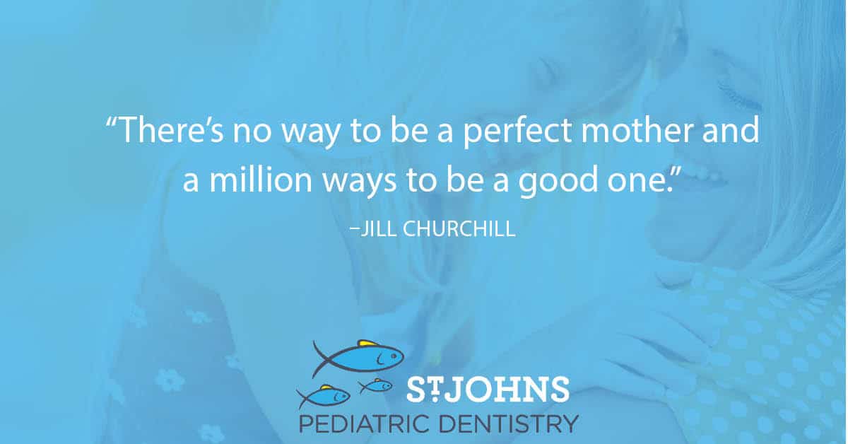 “There’s no way to be a perfect mother and a million ways to be a good one.” - Jill Churchill