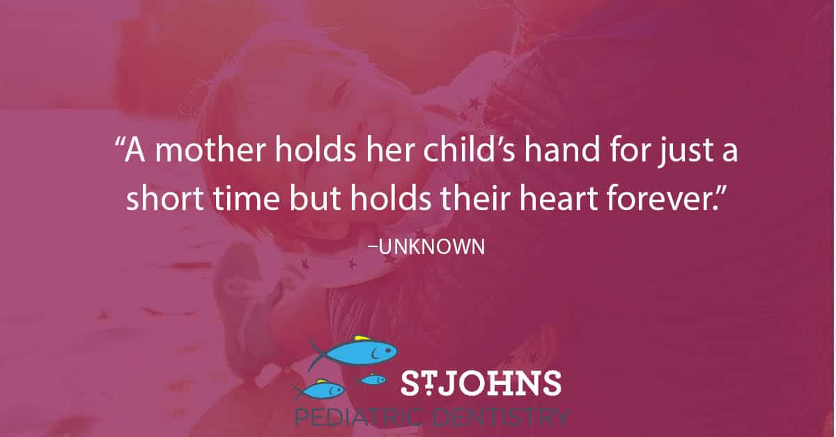 “A mother holds her child’s hand for just a short time but holds their heart forever.” - Unknown
