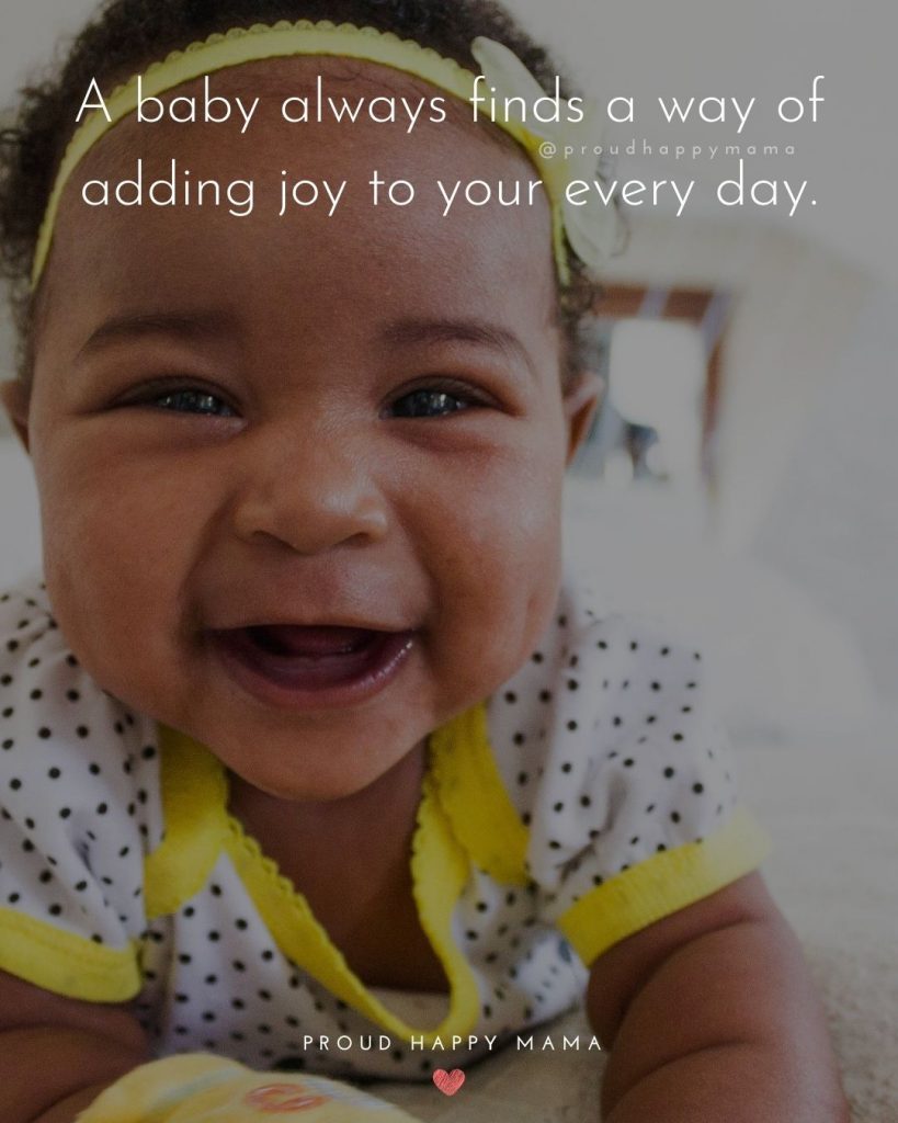 Baby Smile Quotes | A baby always finds a way of adding joy to your every day.