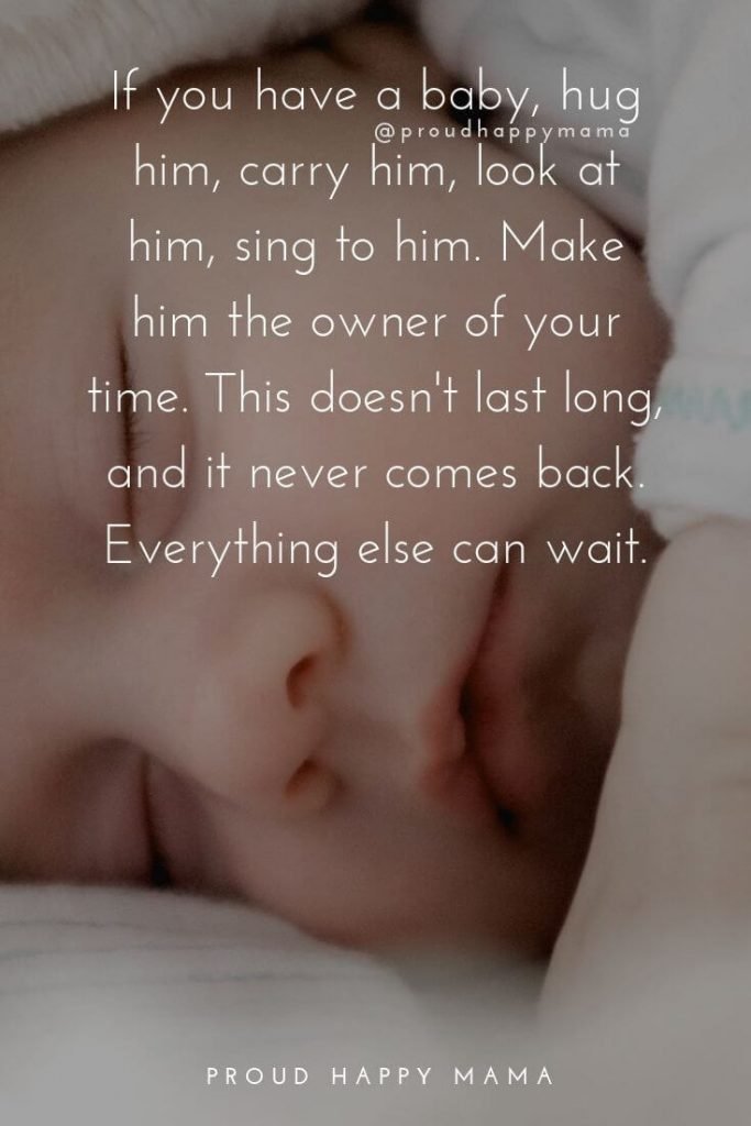 Mother Son Quotes | If you have a baby, hug him, carry him, look at him, sing to him. Make him the owner of your time. This doesn