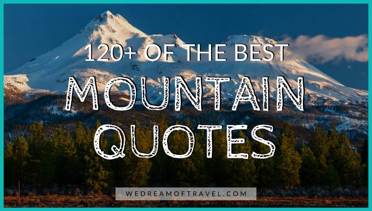 Blog Post cover for Best Mountain Quotes: 120+ Quotes About the Mountains. Text overlaying a picture of snowcapped mountains.