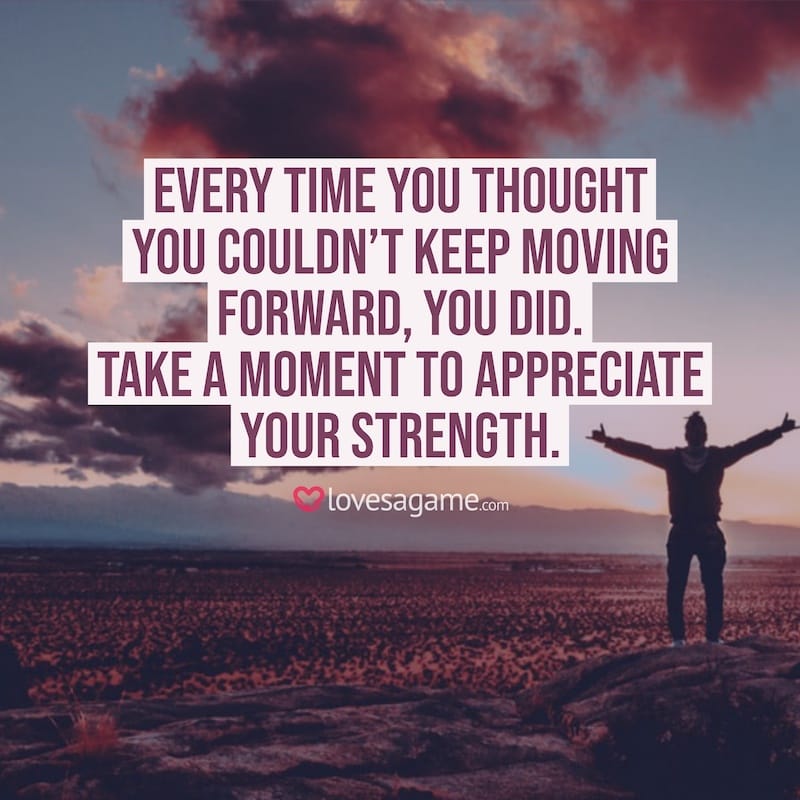 Breakup Quotes: Every time you thought you couldn’t keep moving forward, you did
