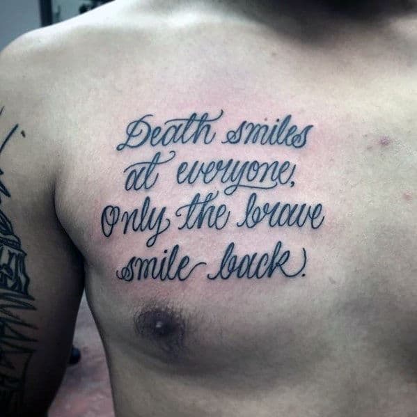 Death Smilies At Everyone Mens Chest Quote Tattoo With Bravery Theme