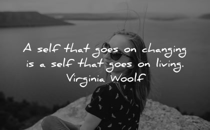 inspirational quotes for teens self goes changing living virginia woolf wisdom woman sitting