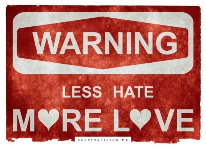less hate more love