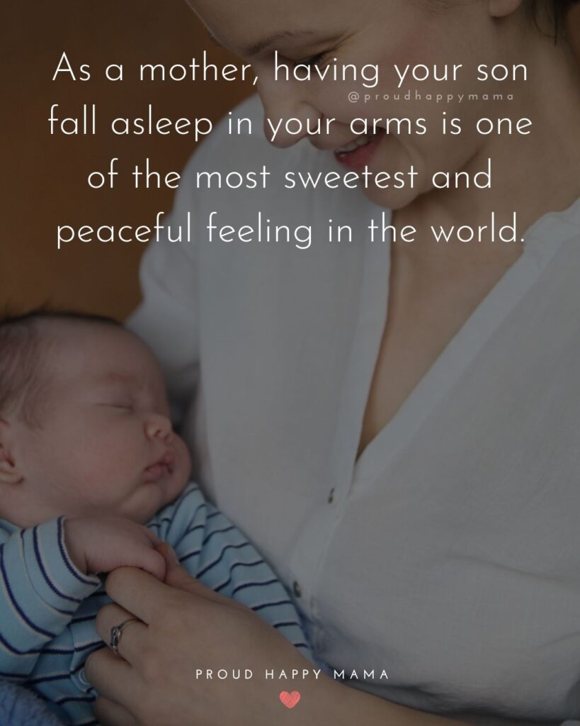 Mother Son Quotes - As a mother, having your son fall asleep in your arms is one of the most sweetest and peaceful feeling in the world.