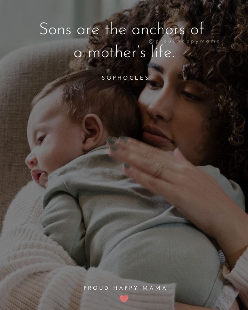 Mother Son Quotes - Sons are the anchors of a mother’s life. Sophocles