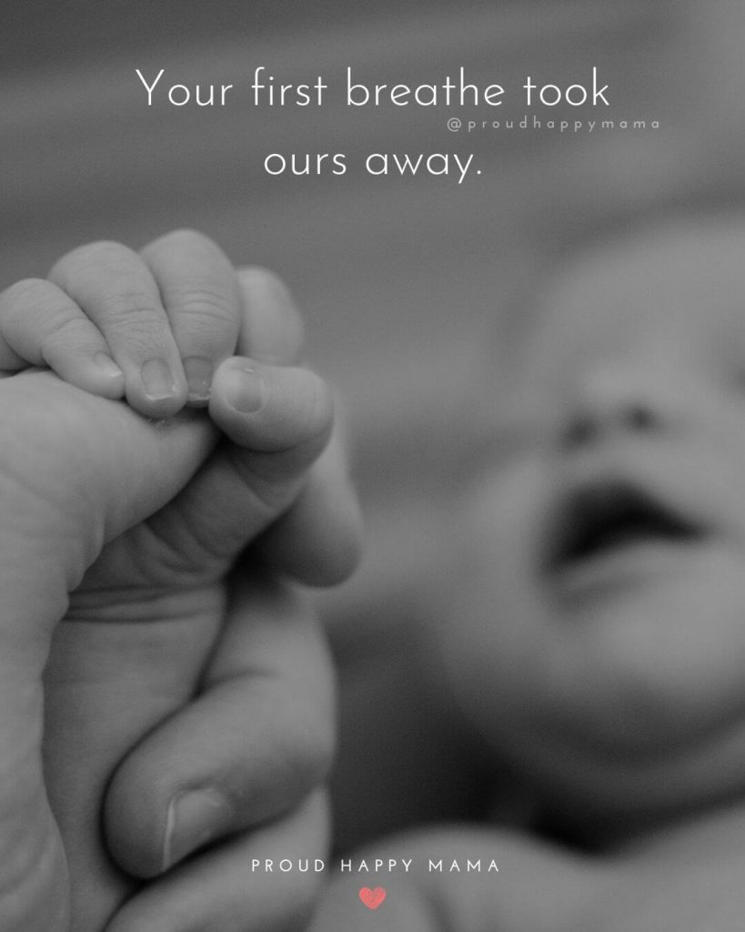 New Parents Quotes | Your first breathe took ours away.