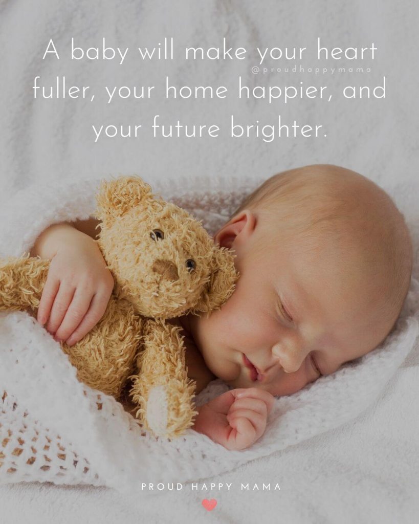 Newborn Baby Quotes Wishes | A baby will make your heart fuller, your home happier, and your future brighter.
