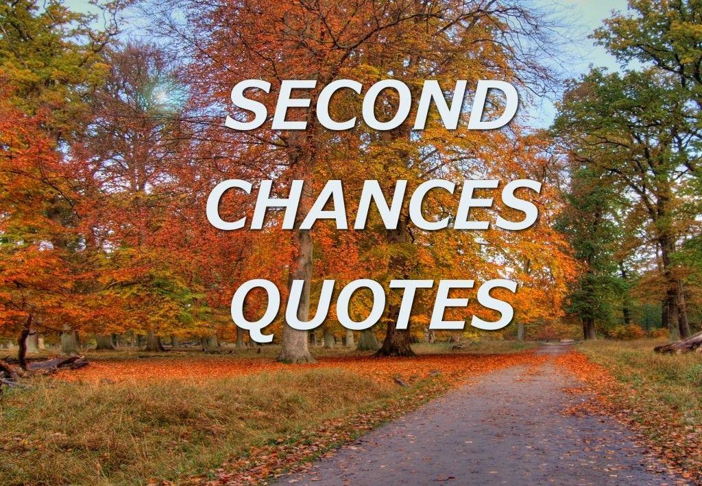 64 Second Chances Quotes That Will Inspire You To Try Again - Gone App.