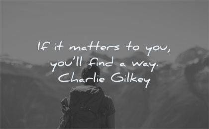short quotes matters you find way charlie gilkey wisdom nature hiking
