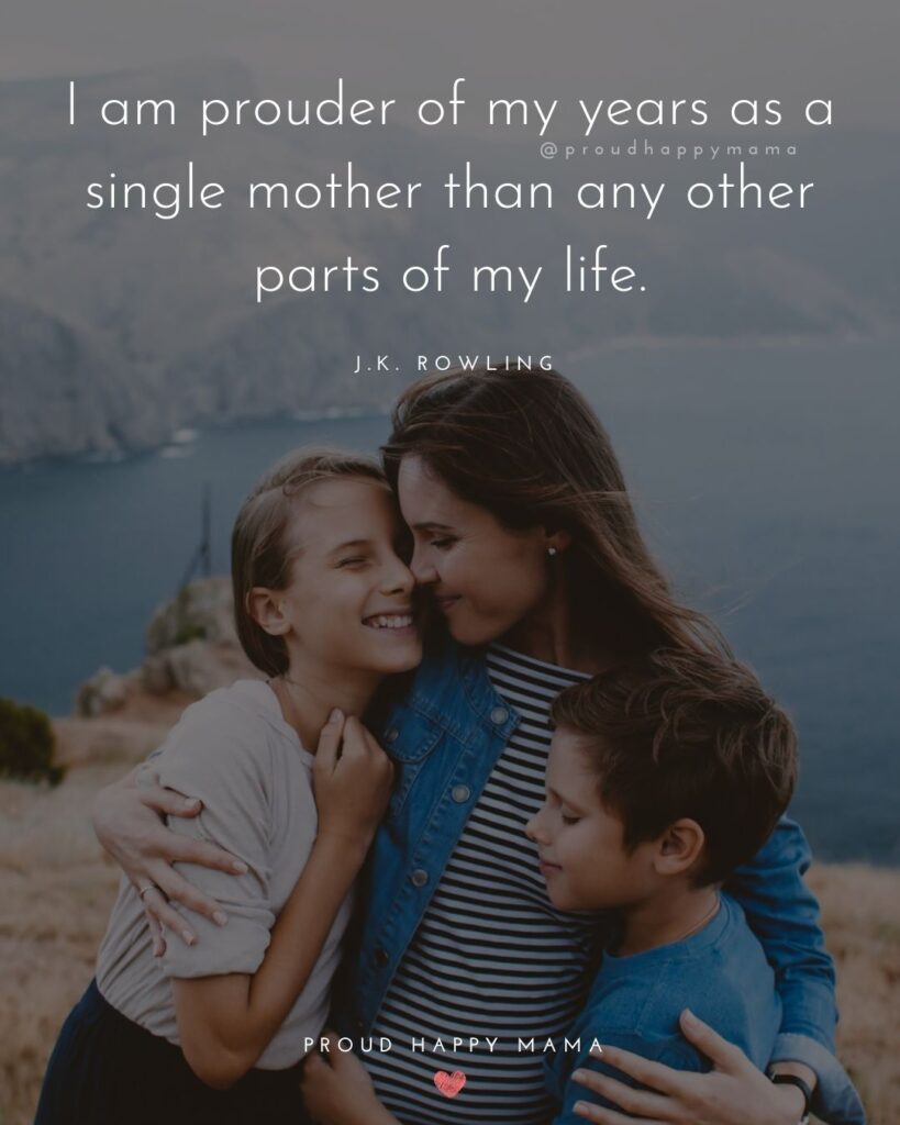 Single Mom Quotes - I am prouder of my years as a single mother than any other parts of my